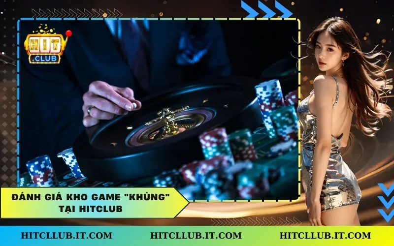 Đánh giá kho game "khủng" tại Hitclub