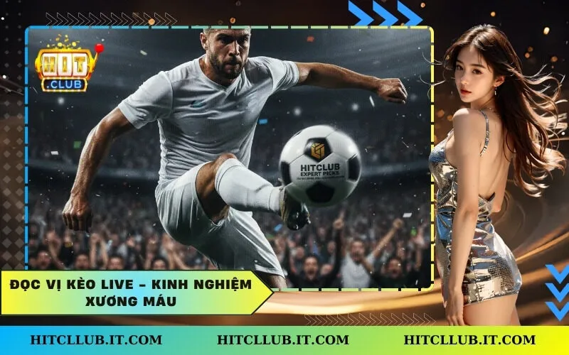 Đọc Vị Kèo Live - Kinh Nghiệm Xương Máu