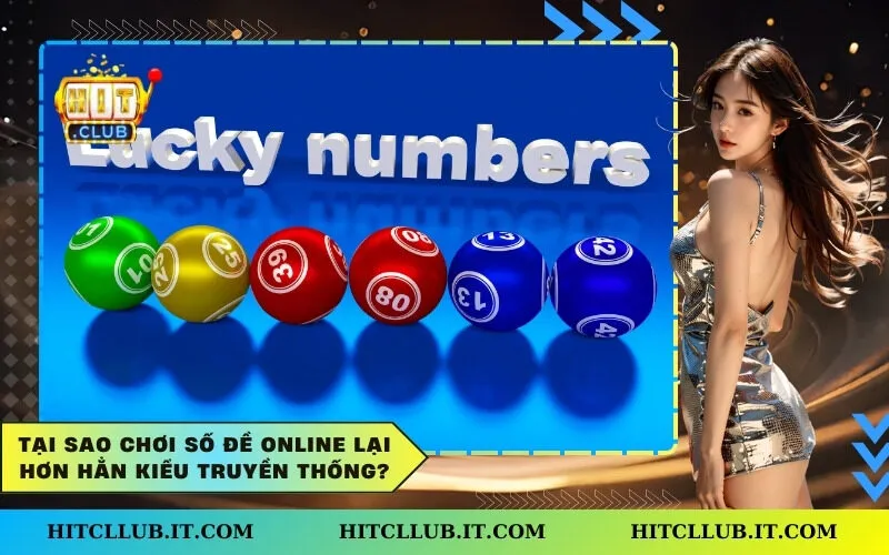 Tại sao chơi số đề online lại hơn hẳn kiểu truyền thống?