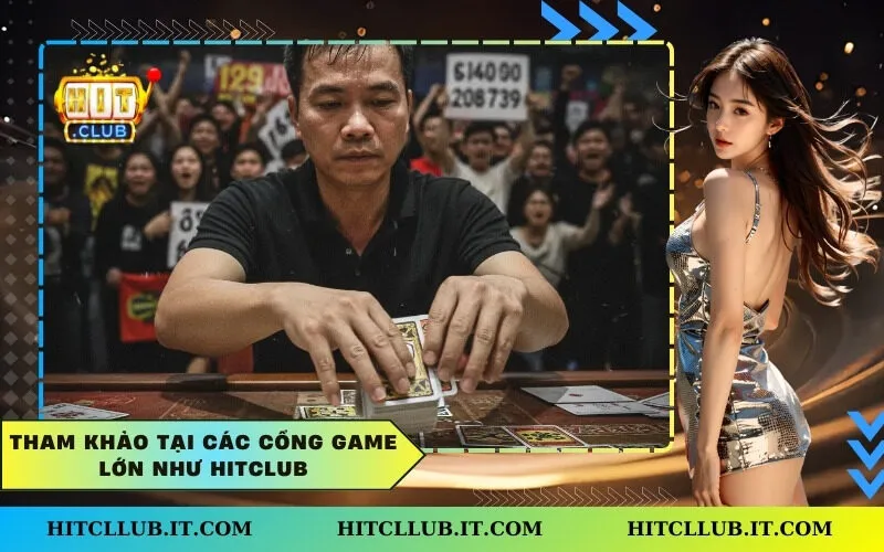 Tham khảo tại các cổng game lớn như Hitclub